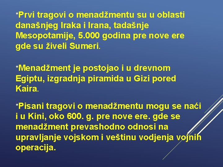 *Prvi tragovi o menadžmentu su u oblasti današnjeg Iraka i Irana, tadašnje Mesopotamije, 5.