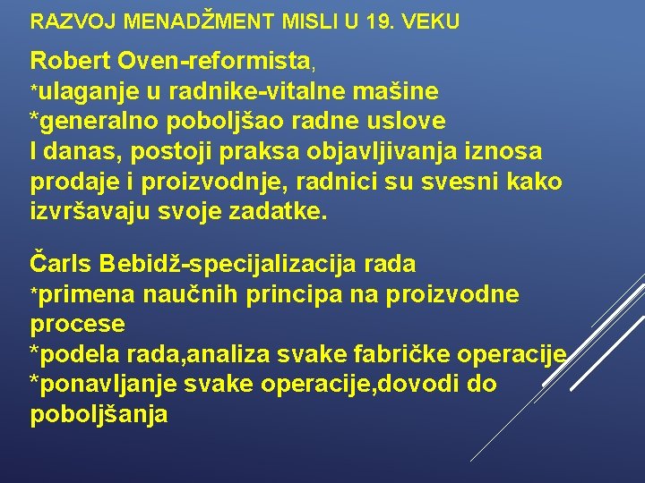 RAZVOJ MENADŽMENT MISLI U 19. VEKU Robert Oven-reformista, *ulaganje u radnike-vitalne mašine *generalno poboljšao