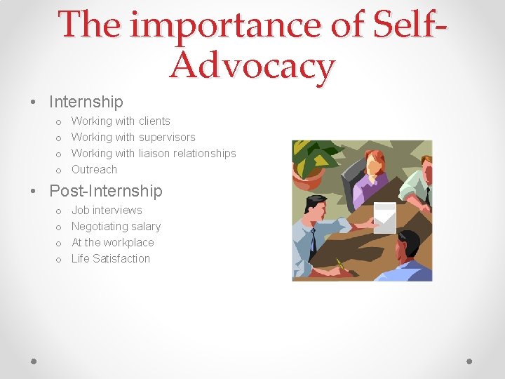 The importance of Self. Advocacy • Internship o o Working with clients Working with