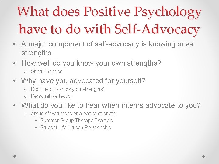 What does Positive Psychology have to do with Self-Advocacy • A major component of