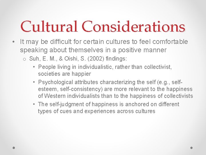 Cultural Considerations • It may be difficult for certain cultures to feel comfortable speaking