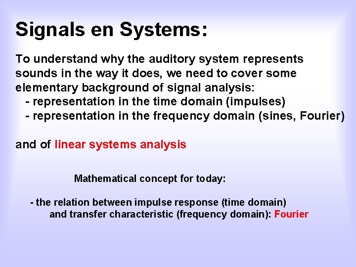 Signals en Systems: To understand why the auditory system represents sounds in the way