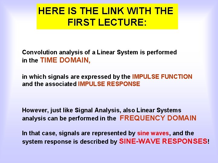 HERE IS THE LINK WITH THE FIRST LECTURE: Convolution analysis of a Linear System