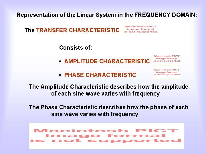 Representation of the Linear System in the FREQUENCY DOMAIN: The TRANSFER CHARACTERISTIC Consists of: