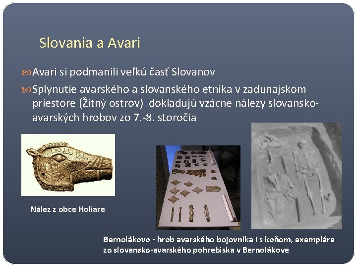 Slovania a Avari si podmanili veľkú časť Slovanov Splynutie avarského a slovanského etnika v