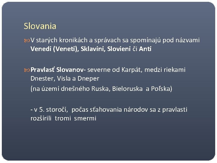 Slovania V starých kronikách a správach sa spomínajú pod názvami Venedi (Veneti), Sklavini, Slovieni