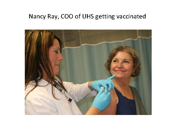 Nancy Ray, COO of UHS getting vaccinated 