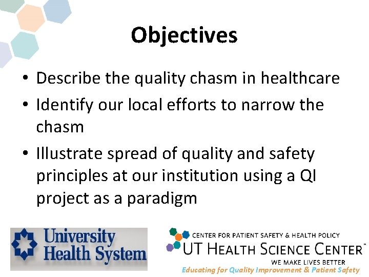 Objectives • Describe the quality chasm in healthcare • Identify our local efforts to