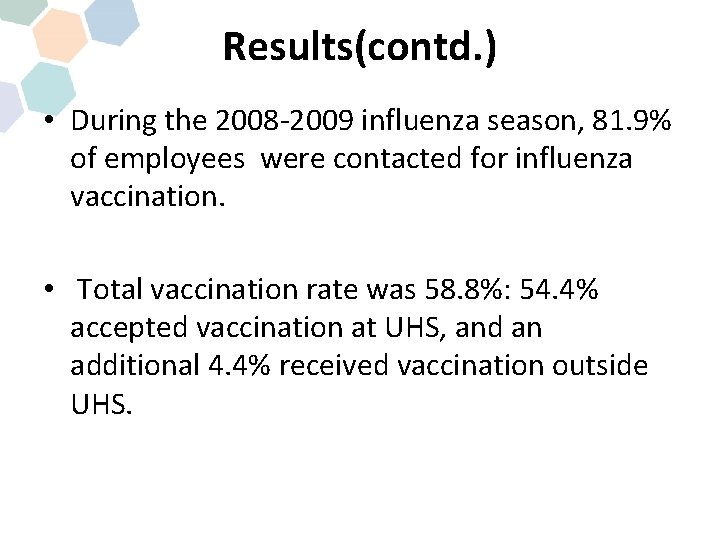 Results(contd. ) • During the 2008 -2009 influenza season, 81. 9% of employees were