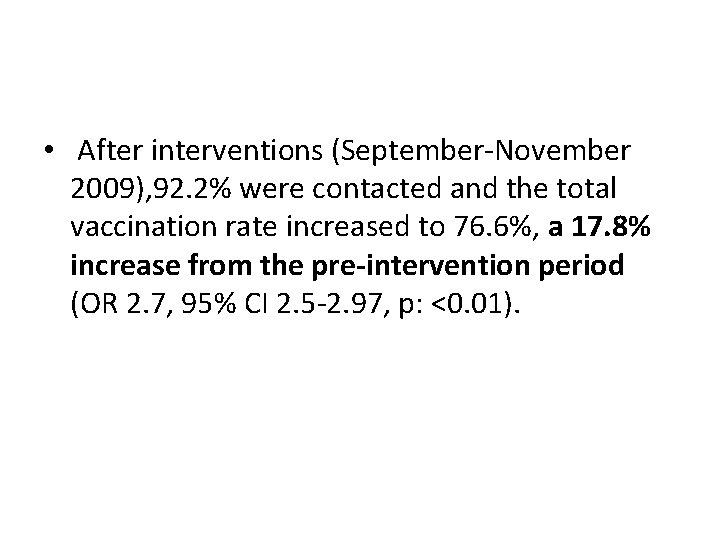  • After interventions (September-November 2009), 92. 2% were contacted and the total vaccination