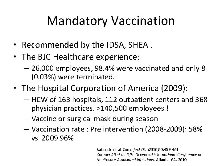 Mandatory Vaccination • Recommended by the IDSA, SHEA. • The BJC Healthcare experience: –