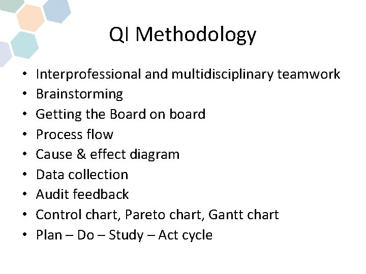 QI Methodology • • • Interprofessional and multidisciplinary teamwork Brainstorming Getting the Board on