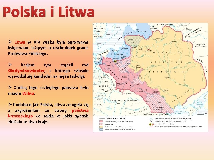Polska i Litwa Ø Litwa w XIV wieku była ogromnym księstwem, leżącym u wschodnich