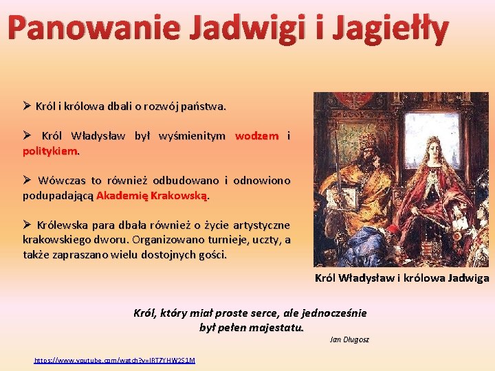 Panowanie Jadwigi i Jagiełły Ø Król i królowa dbali o rozwój państwa. Ø Król