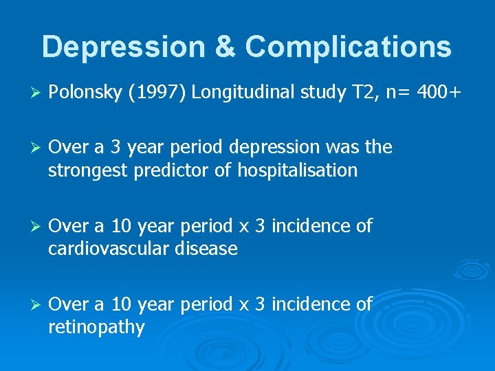 Depression & Complications Ø Polonsky (1997) Longitudinal study T 2, n= 400+ Ø Over