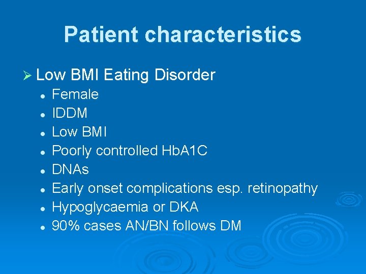 Patient characteristics Ø Low BMI Eating Disorder l l l l Female IDDM Low