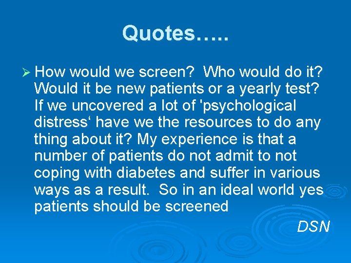 Quotes…. . Ø How would we screen? Who would do it? Would it be