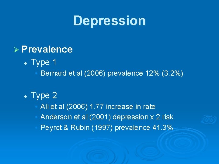 Depression Ø Prevalence l Type 1 • Bernard et al (2006) prevalence 12% (3.