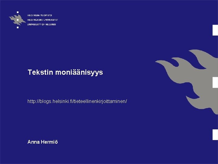 Tekstin moniäänisyys http: //blogs. helsinki. fi/tieteellinenkirjoittaminen/ Anna Hermiö 