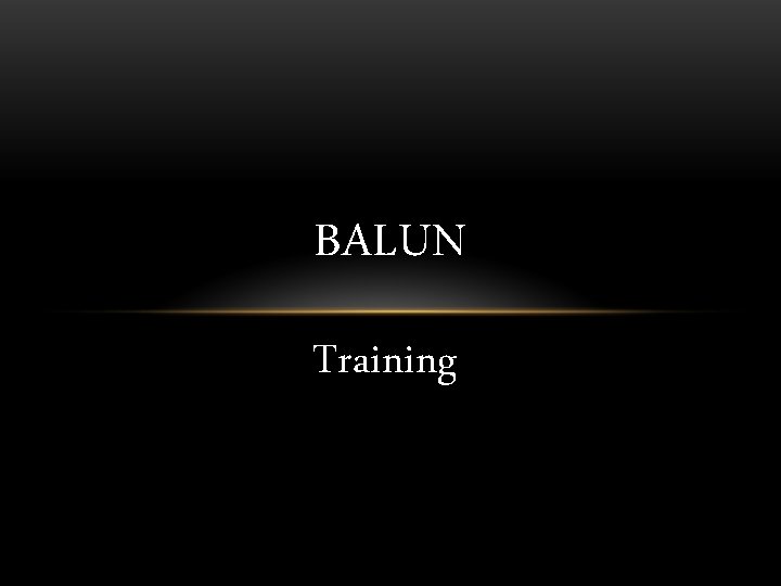 BALUN Training 