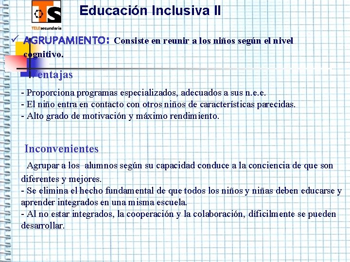 Educación Inclusiva II ü AGRUPAMIENTO: Consiste en reunir a los niños según el nivel