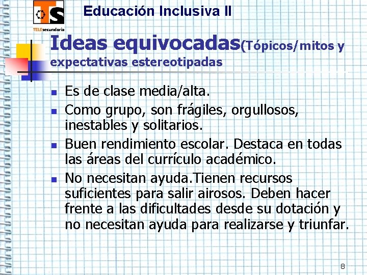 Educación Inclusiva II Ideas equivocadas(Tópicos/mitos y expectativas estereotipadas n n Es de clase media/alta.