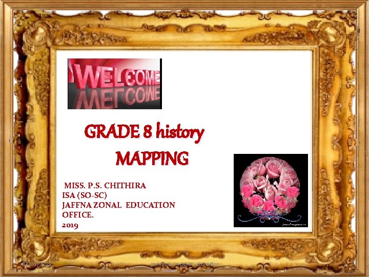 GRADE 8 history MAPPING MISS. P. S. CHITHIRA ISA (SO-SC) JAFFNA ZONAL EDUCATION OFFICE.