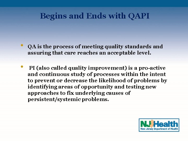Begins and Ends with QAPI • • QA is the process of meeting quality