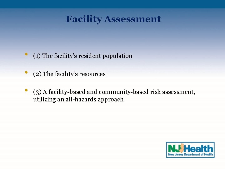 Facility Assessment • (1) The facility’s resident population • (2) The facility’s resources •