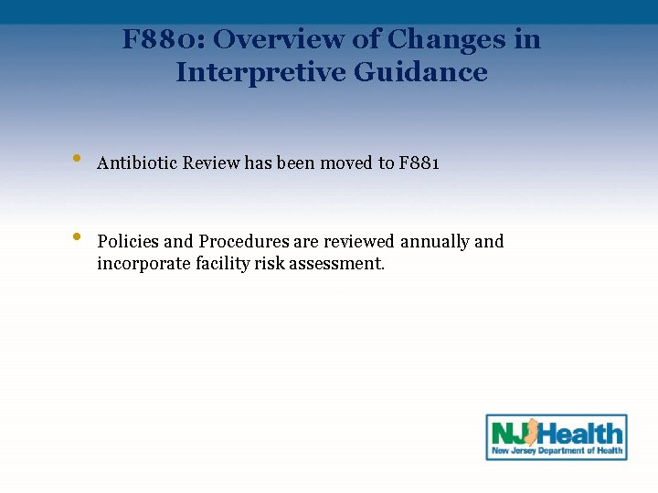 F 880: Overview of Changes in Interpretive Guidance • • Antibiotic Review has been