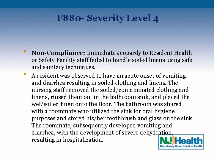 F 880 - Severity Level 4 • • Non-Compliance: Immediate Jeopardy to Resident Health