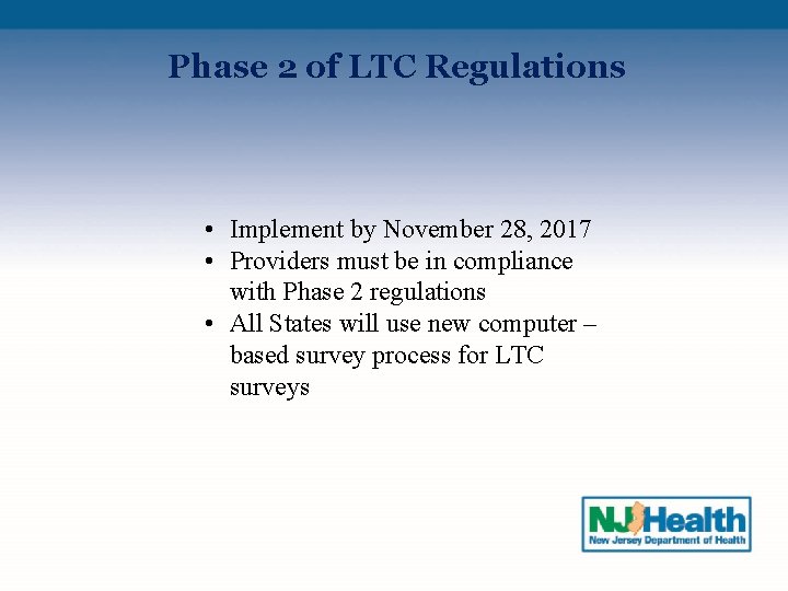Phase 2 of LTC Regulations • Implement by November 28, 2017 • Providers must