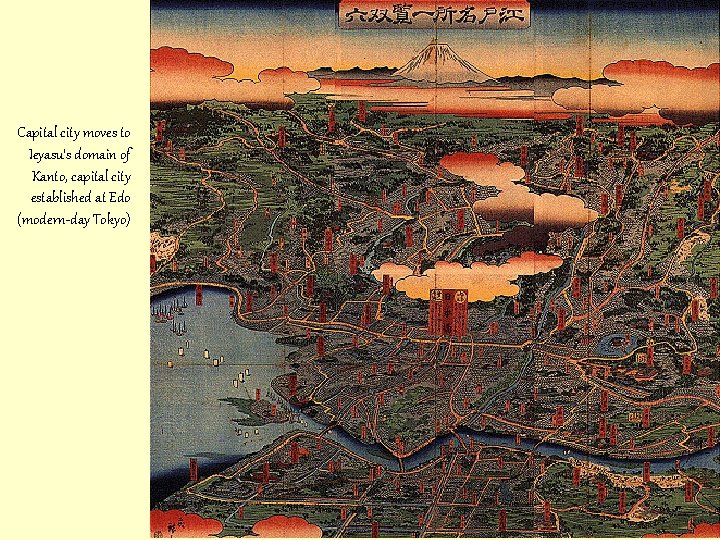 Capital city moves to Ieyasu’s domain of Kanto, capital city established at Edo (modern-day