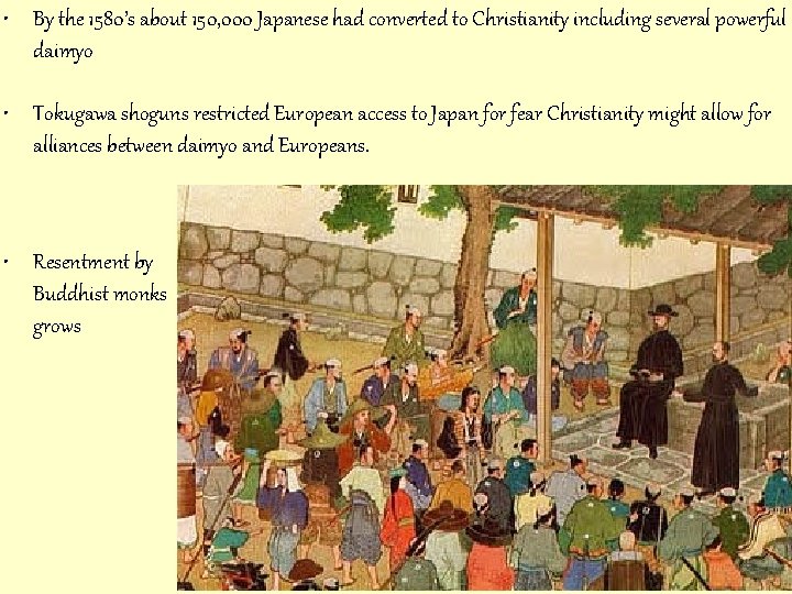  • By the 1580’s about 150, 000 Japanese had converted to Christianity including