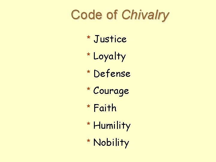 Code of Chivalry * Justice * Loyalty * Defense * Courage * Faith *