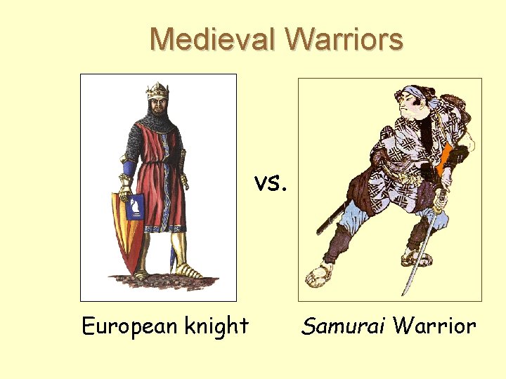 Medieval Warriors vs. European knight Samurai Warrior 