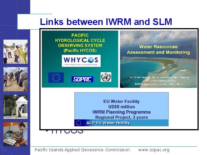 Links between IWRM and SLM • Numerous links between water and land management •