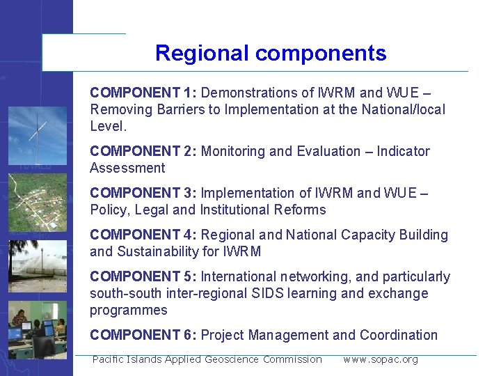 Regional components COMPONENT 1: Demonstrations of IWRM and WUE – Removing Barriers to Implementation