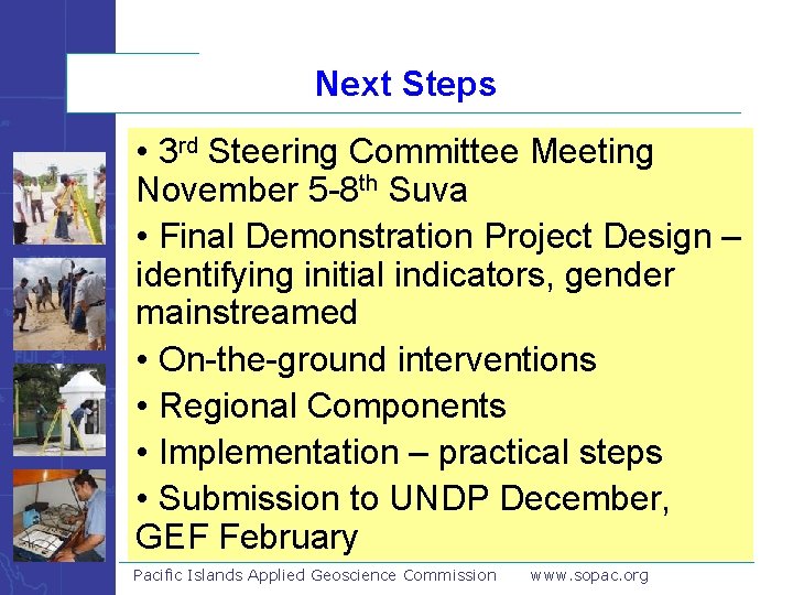 Next Steps • 3 rd Steering Committee Meeting November 5 -8 th Suva •