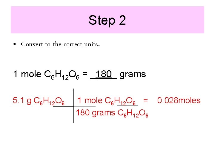 Step 2 • Convert to the correct units. 1 mole C 6 H 12