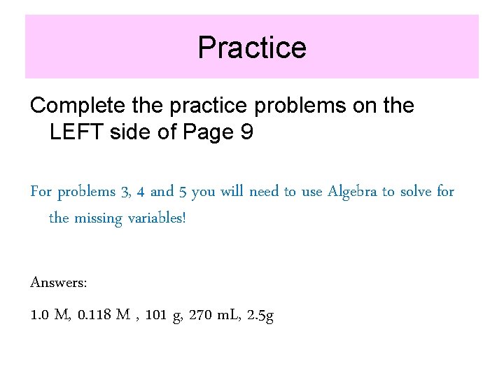 Practice Complete the practice problems on the LEFT side of Page 9 For problems