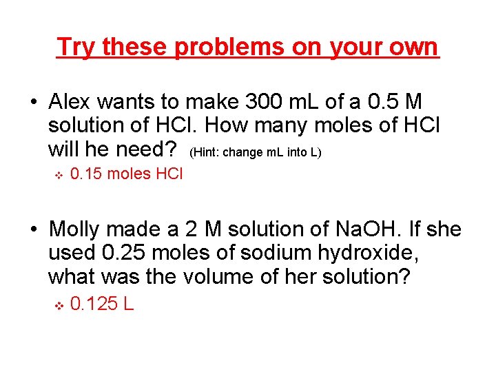 Try these problems on your own • Alex wants to make 300 m. L