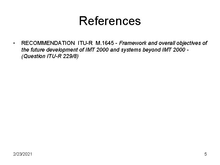 References • RECOMMENDATION ITU-R M. 1645 - Framework and overall objectives of the future