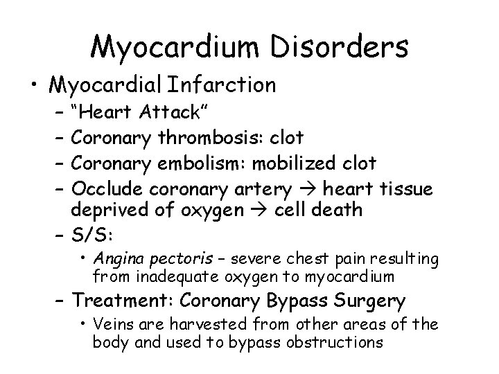 Myocardium Disorders • Myocardial Infarction – – “Heart Attack” Coronary thrombosis: clot Coronary embolism: