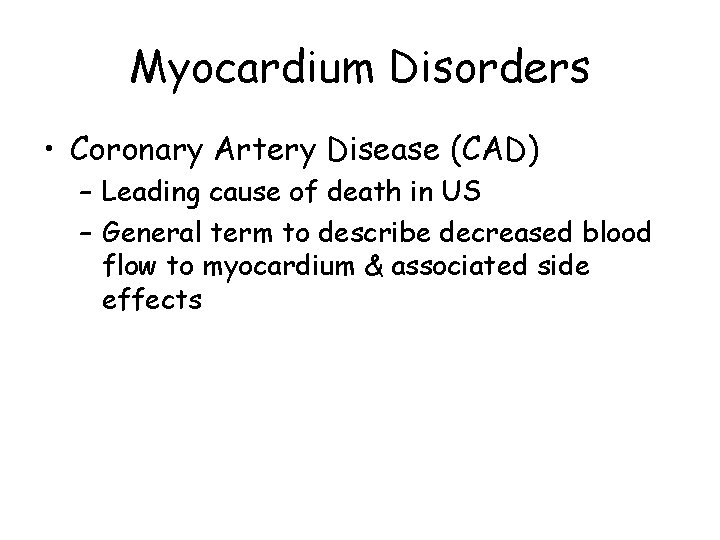 Myocardium Disorders • Coronary Artery Disease (CAD) – Leading cause of death in US