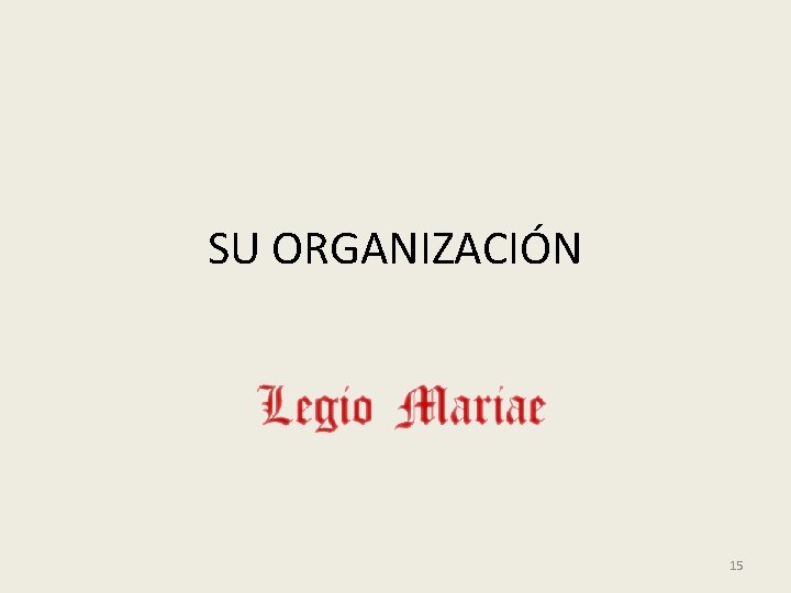 SU ORGANIZACIÓN 15 