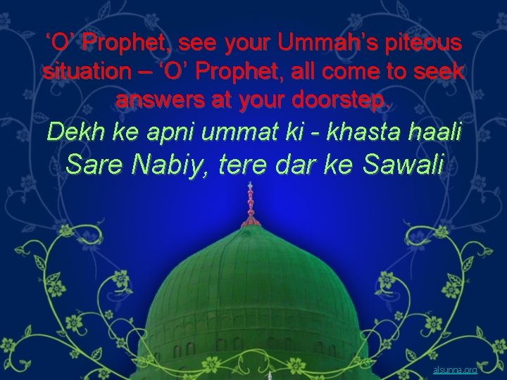 ‘O’ Prophet, see your Ummah’s piteous situation – ‘O’ Prophet, all come to seek
