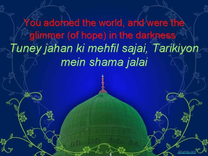 You adorned the world, and were the glimmer (of hope) in the darkness. Tuney