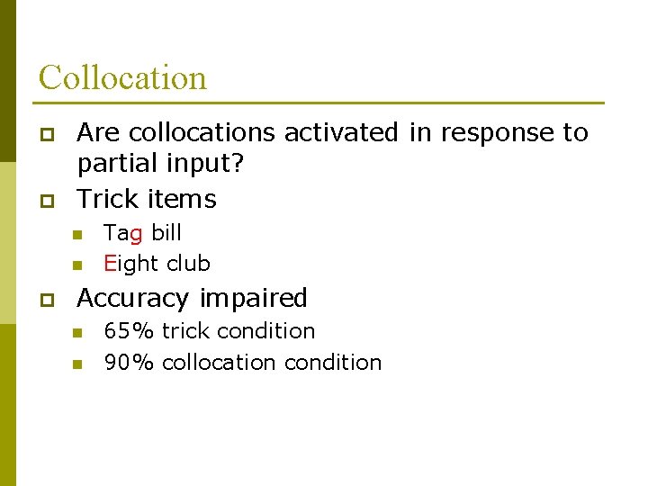 Collocation p p Are collocations activated in response to partial input? Trick items n