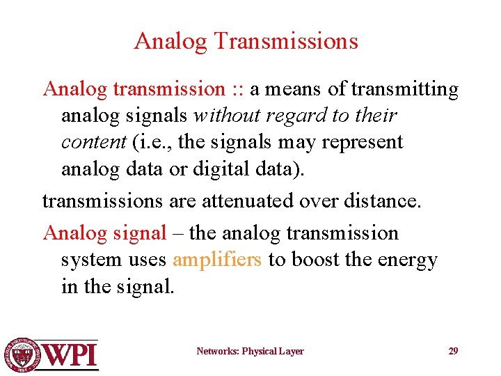 Analog Transmissions Analog transmission : : a means of transmitting analog signals without regard